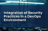 Integration of Security Practices in a DevOps Environment