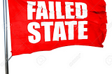 A Failed State, A Travesty of Government