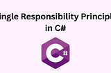 Single Responsibility Principle in C#