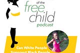 4 Ways White People Can Support Black People in the Unschooling World Without Being Intrusive