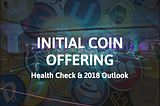 ICO Health Check & 2018 Outlook
