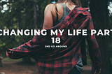 Changing my Life Part 18: 2nd Go Around