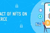 The impact of NFTs on eCommerce