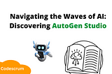 Navigating the Waves of AI: Discovering AutoGen Studio
