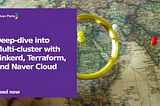 Deep-dive into Multi-cluster with Linkerd, Terraform, and Naver Cloud.