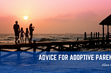 Allan Gindi on Advice for Adoptive Parents