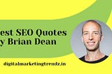 Brian Dean Quotes 2020/2021