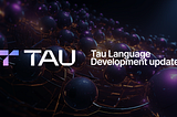 Key Highlights from the Tau Language Development Update by David