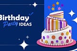 Creative and Fun Kids Birthday Party Ideas