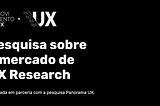 Resultados da pesquisa sobre os Pesquisadores de UX no Brasil