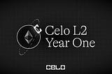 Celo’s First Year as an L2: Scaling the Programmable Rails for Global Finance