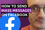 How to send mass messages on Facebook (video)