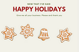 5 Ways to Make Your Holiday Card Grow Your Small Business. What SB should ask itself before sending its holiday card message