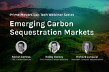 Prime Movers Lab Webinar Preview: Emerging Carbon Sequestration Markets