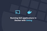 Running GUI application in Docker with Xming