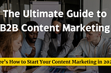 A graphic titled — The Ultimate Guide to B2B Content Marketing