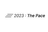 2023 : The Pace