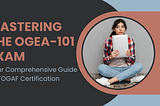 Young woman sitting cross-legged holding a tablet, representing preparation for the OGEA-101 exam. Text overlay reads ‘Mastering the OGEA-101 Exam: Your Comprehensive Guide to TOGAF Certification’.