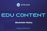 Edu Content | Evoload | Blockchain History