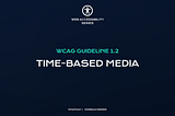 WCAG Guideline 1.2: Time-based Media