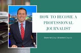 How to Become a Professional Journalist