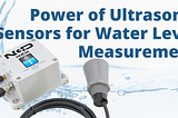 Exploring the Power of Ultrasonic Sensors for Water Level Measurement