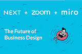 NEXT, Zoom and Miro partner to make the ‘new normal’ a better normal