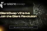 SilentSwap V2: Redefining Privacy for the Next Era of Blockchain Finance