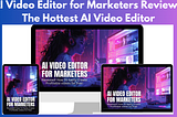 AI Video Editor for Marketers Review — The Hottest AI Video Editor