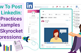 How To Post On LinkedIn: 18 Best Practices & Examples To Boost Impressions