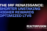 The $RF Renaissance: Shorter Unstaking, Higher Rewards, Optimized LTVs