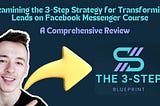 Examining the 3-Step Strategy for Transforming Leads on Facebook Messenger Course: A Comprehensive…