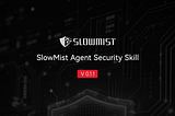 SlowMist Agent Security Skill Officially Released, Safeguarding Every Line of Defense for AI Agents