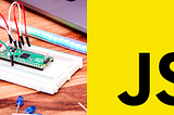 Physical Computing with JavaScript (1/8) — Let’s Get Started