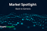 Market Spotlight: Back to Genesis