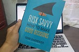Risk-Savvy: How to Make Good Decisions