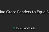 Welcoming Grace Penders to Equal Ventures