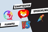 The image include Logos of FluentU, ChatterFox, and Speechling.