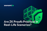 Are Zero-Knowledge Proofs Practical in Real-Life Scenarios?