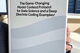 Mastering MCP: The Game-Changing Model Context Protocol for Data Science and a Deep Dive into…