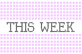 This Week #37: Week beginning Monday 16 March