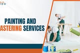 Reasons to Hire Experts for Painting & Plastering Services