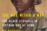 Reflections on “The War Within a War: The Black Struggle in Vietnam and at Home”