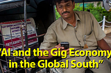 PODCAST: AI and the Gig Economy in the Global South