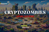 Unleashing the CryptoZombies Apocalypse