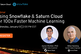 Snowflake & Saturn Cloud Launch 100x Faster Machine Learning Platform
