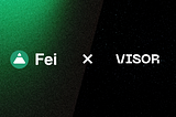 FEI Protocol partners with Visor for management of FEI liquidity on Uniswap v3