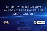 GitOps with Terraform, Amazon Web Services(AWS), and Space Lift