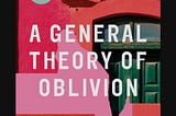 Forgetting and Forgiving in Agualusa’s A General Theory of Oblivion
