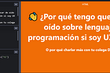 Soy UX Writer, ¿por qué debería amigarme con los lenguajes de programación?